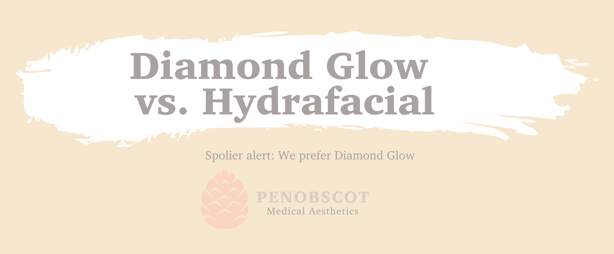 Diamond Glow Vs. Hydrafacial | Penobscot Medical Aesthetics